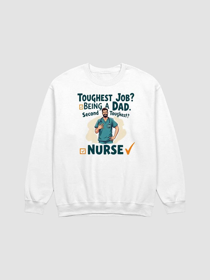 Dad and Nurse - Toughest Jobs Sweatshirt product image (2)