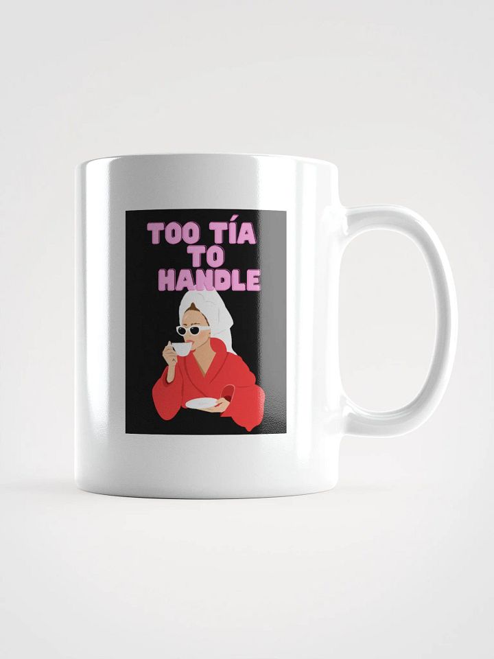 THE TIAS MUGS 4U - “Too Tía to handle.” product image (2)