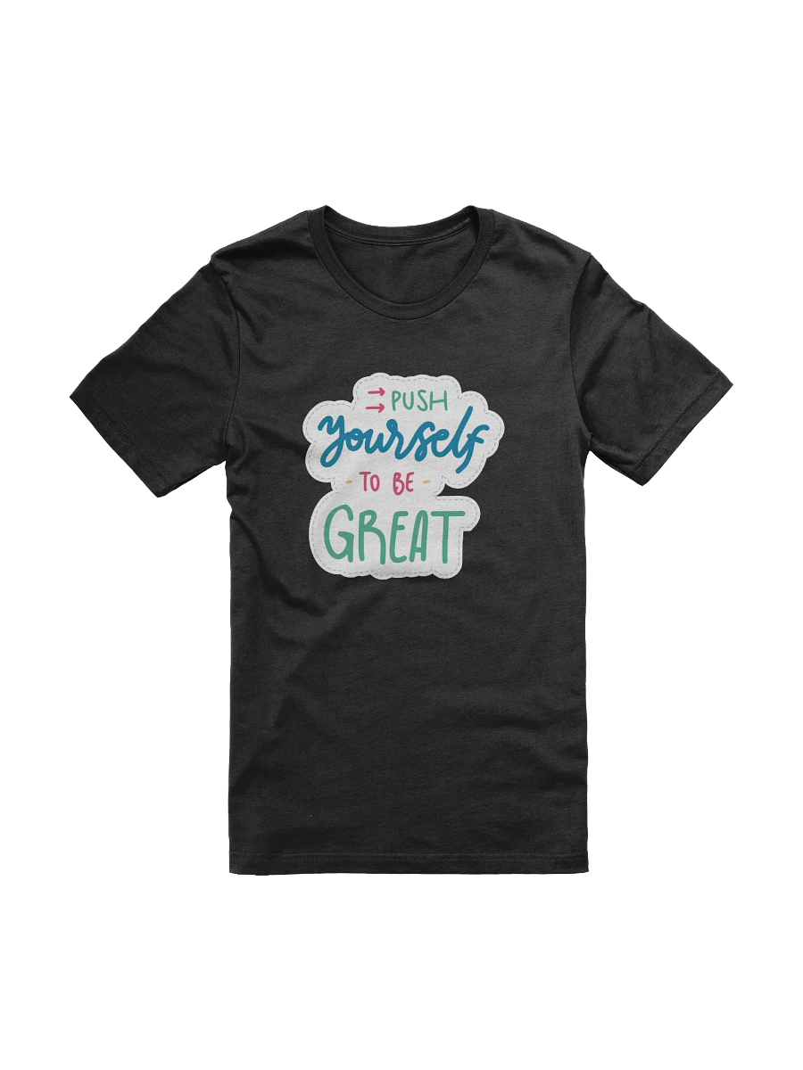 Push Yourself To Be Great Black Unisex T-Shirt product image (11)
