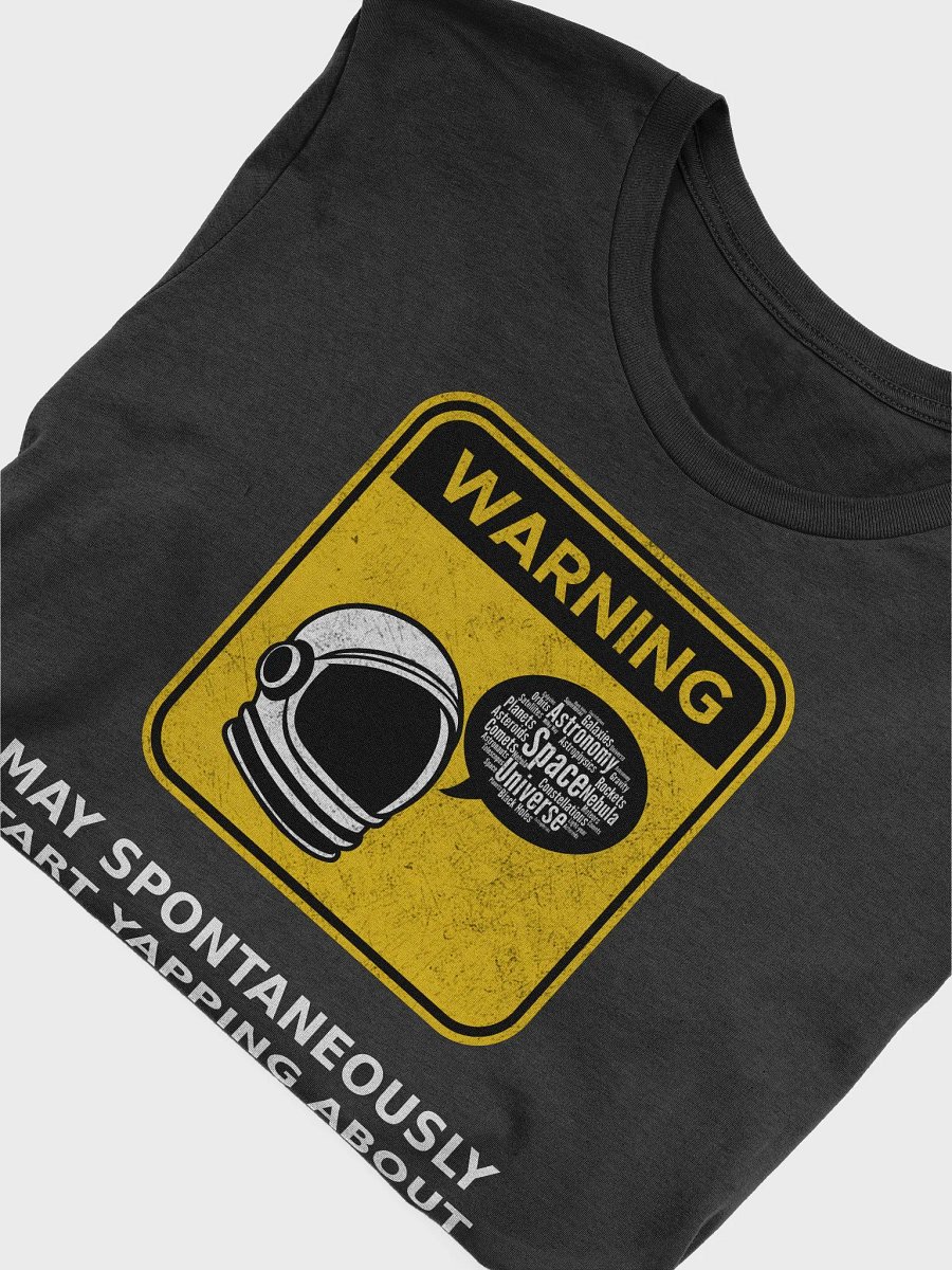 Warning May spontaneously start yapping about space T-Shirt product image (3)