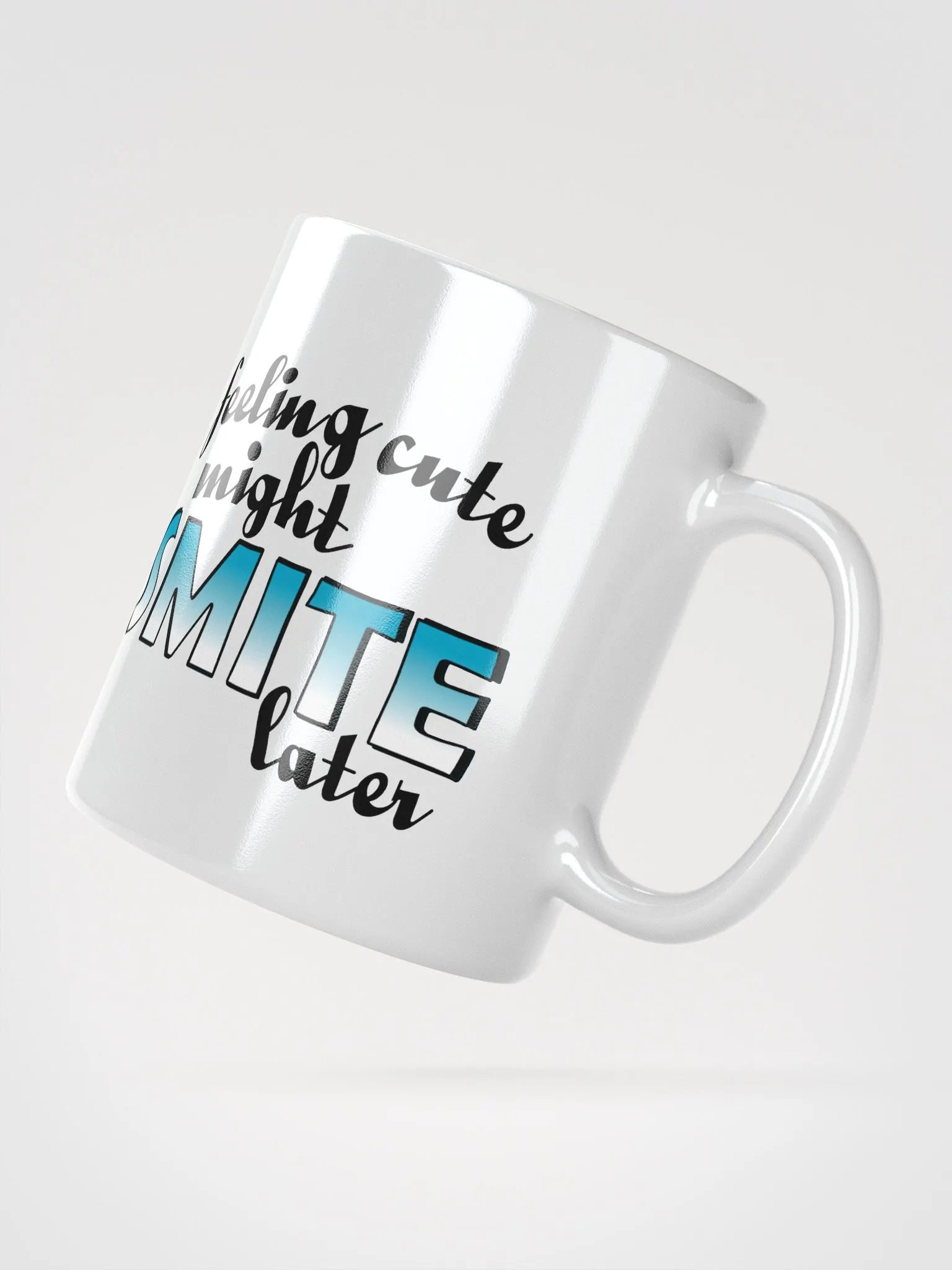 Feeling Cute Might Smite Later Mug (White) product image (2)