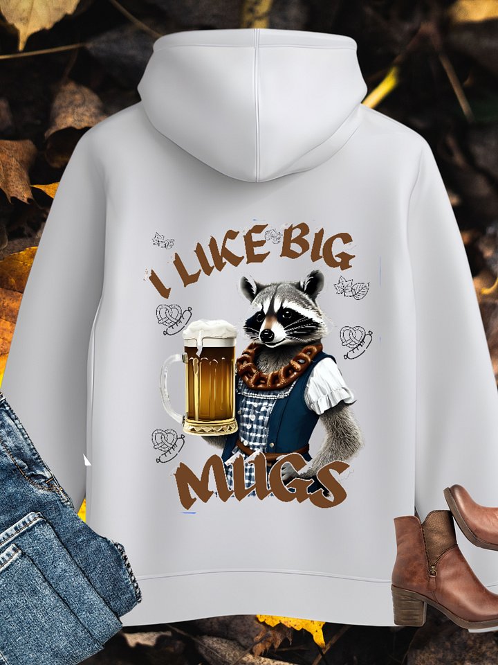 Oktoberfest, I like big Mugs on back, Prost on sleeve Cotton Heritage Unisex Premium Hoodie product image (1)