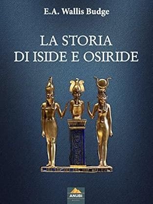 La Storia di Iside e Osiride Copertina flessibile – di Budge (Autore), Lovari (Traduttore) product image (1)