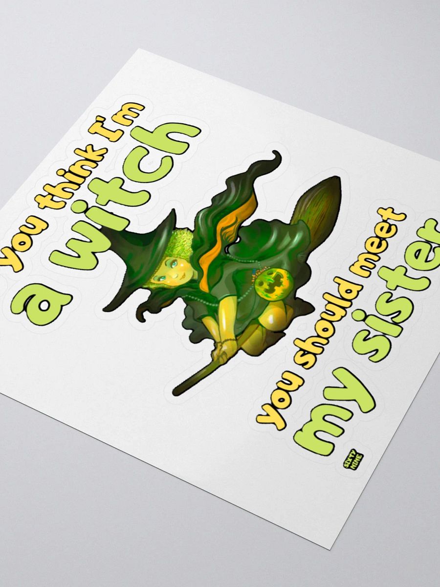 IF YOU THINK I'M A WITCH YOU SHOULD MEET MY SISTER product image (9)