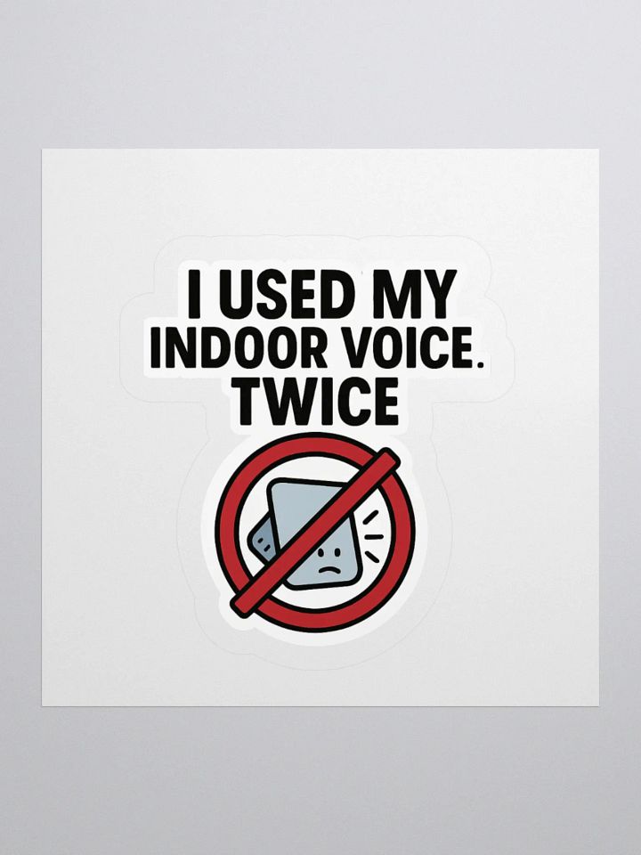 “I Used My Indoor Voice… Twice” Sticker product image (1)