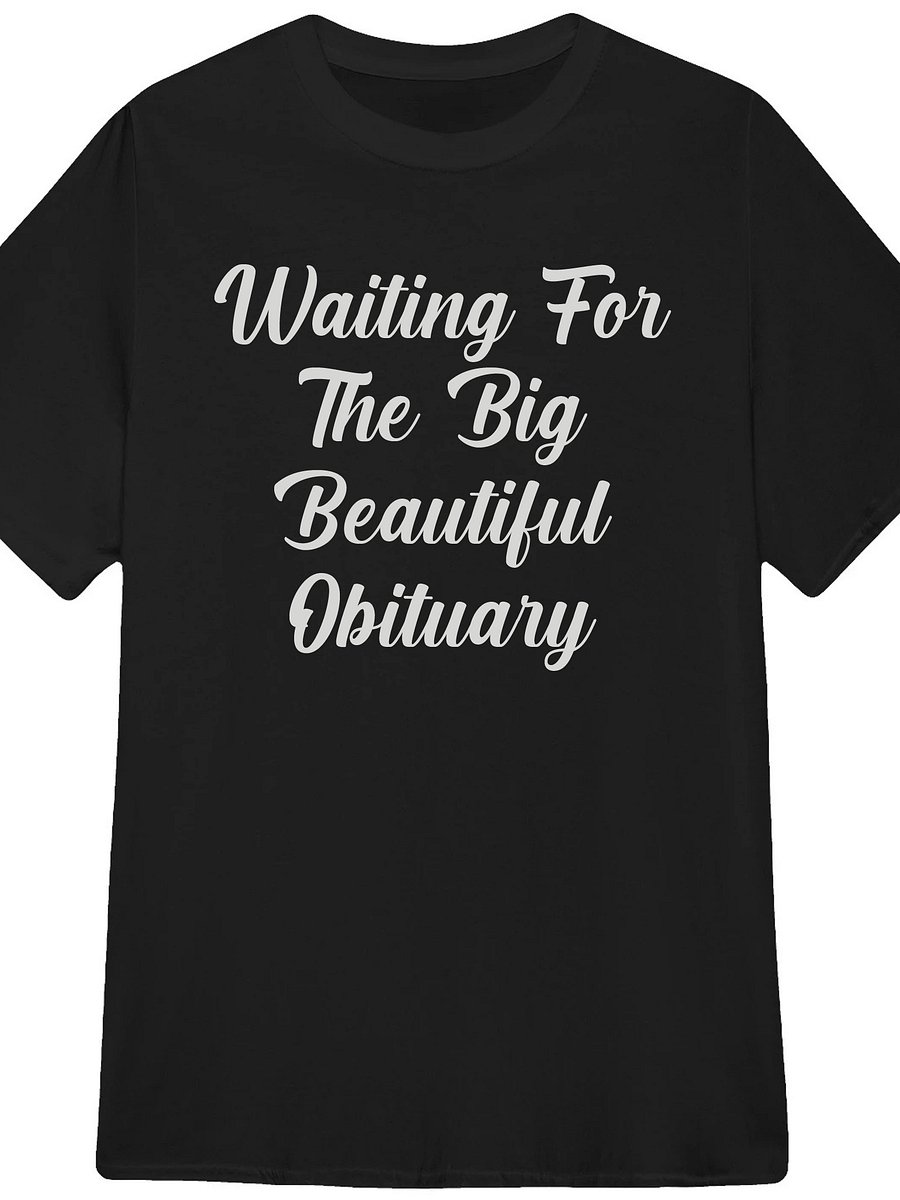 Waiting For The Big Beautiful Obituary Shirt product image (1)