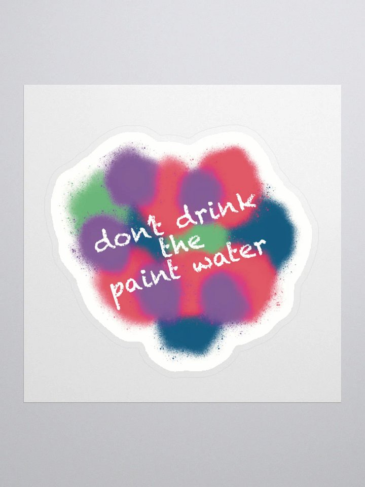 Don't Drink the Paint Water Sticker product image (1)
