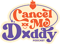 Cancel Me, Daddy