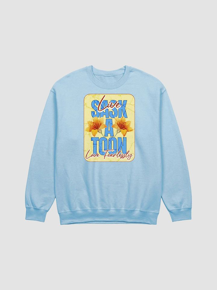 Saskatoon Live Love Fearlessly Cozy Comfort Classic Sweatshirt product image (5)