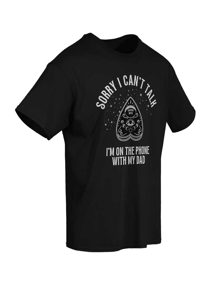 Sorry I Can't Talk I'm On The Phone With My Dad T-Shirt product image (7)