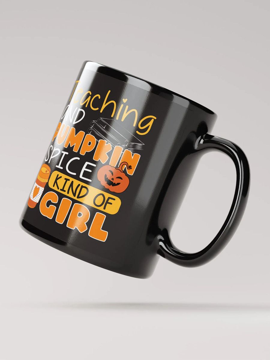 Teaching and Pumpkin Spice Kind of Girl - Coffee Mug product image (4)