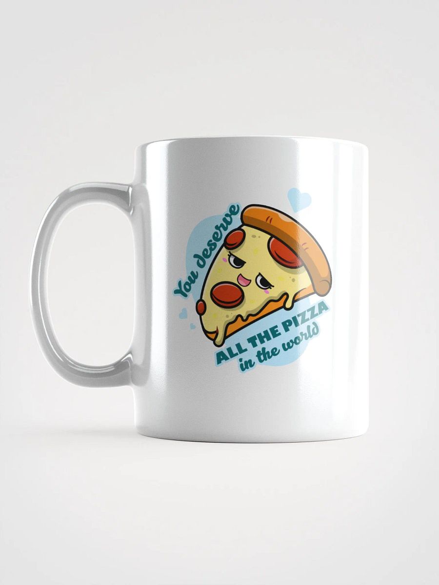 You deserve all the pizza with a mug! product image (3)