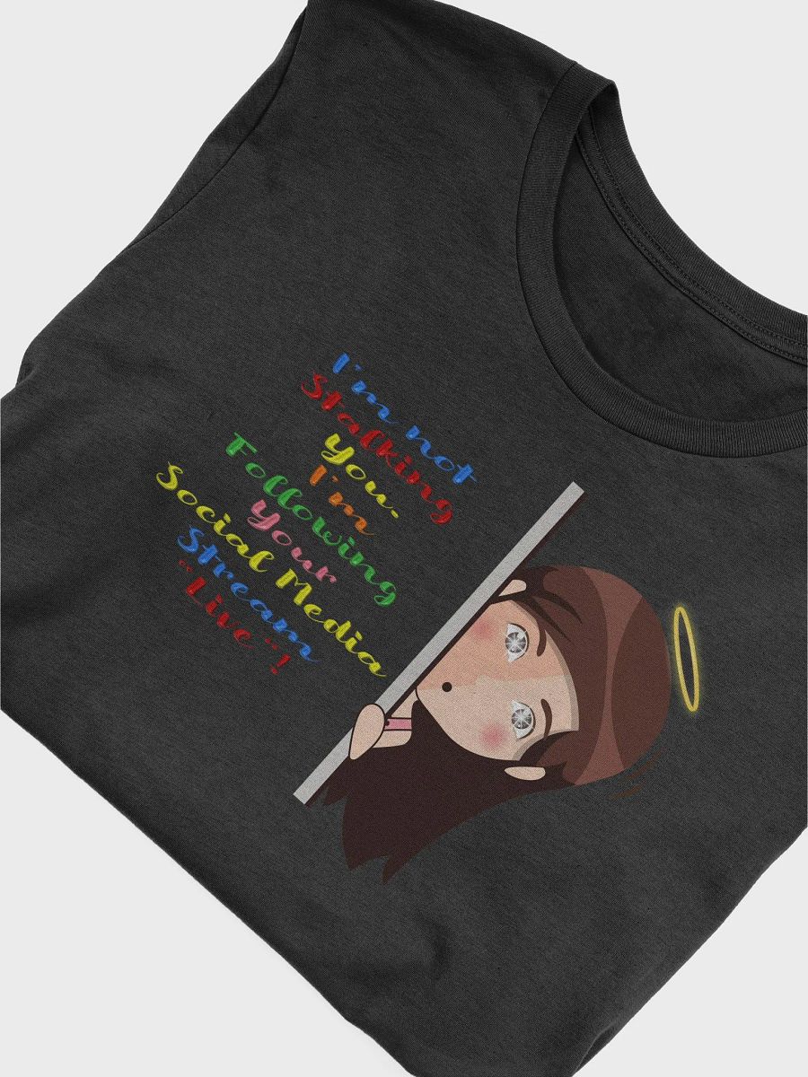 I Am Not Stalking You, I Am Following You Live T-shirt product image (20)