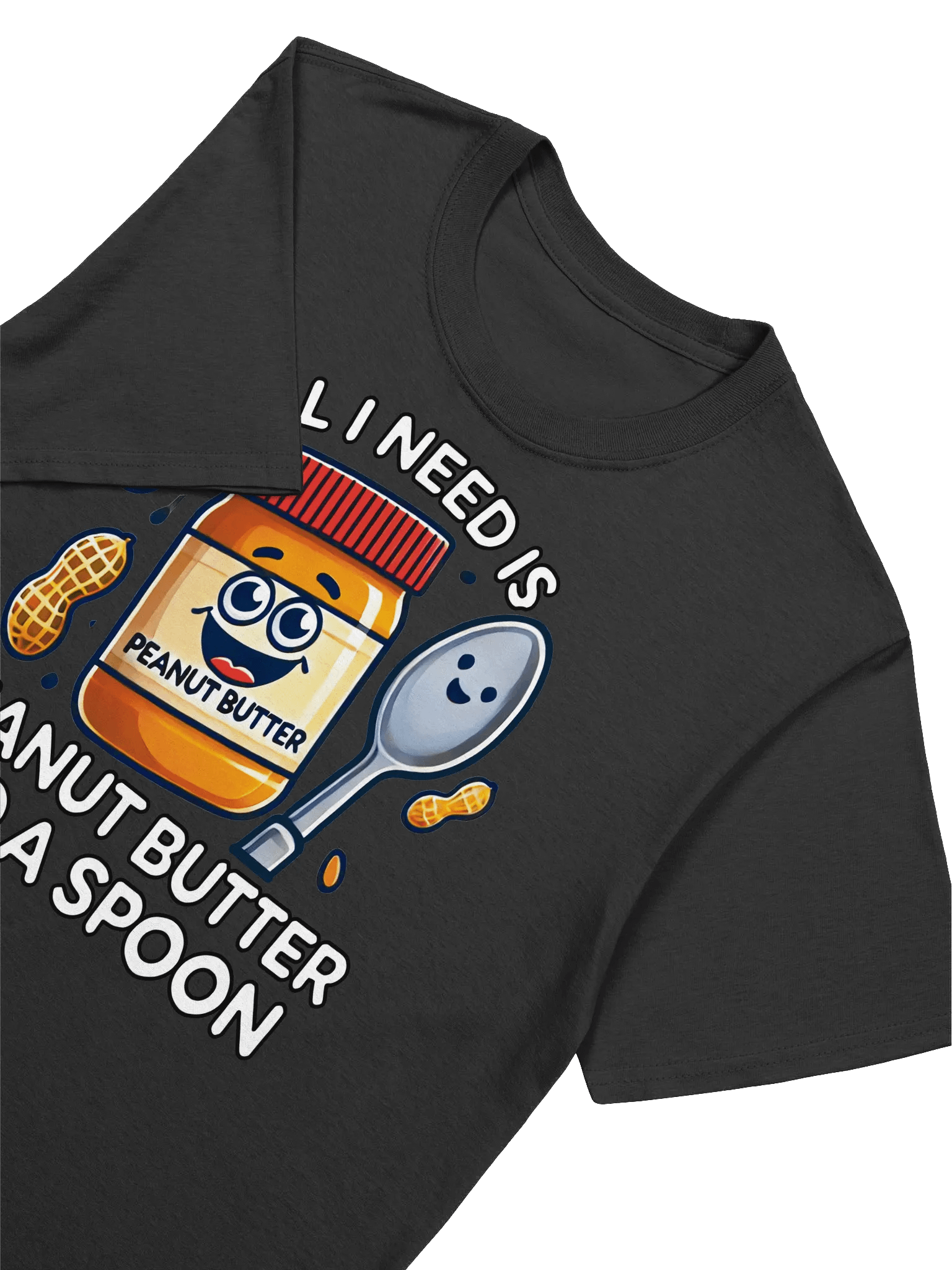 Food Lover-Funny Peanut Butter Design - "All I Need Is Peanut Butter and a Spoon" T-Shirt product image (21)
