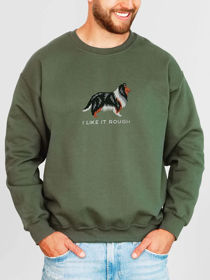 I Like It Rough Sweatshirt (Embroidered) of a Rough Collie(Tricolor) product image (2)