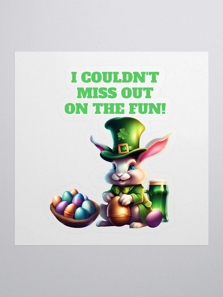I Couldn't Miss Out On The Fun St.Patricks Day Sticker product image (1)