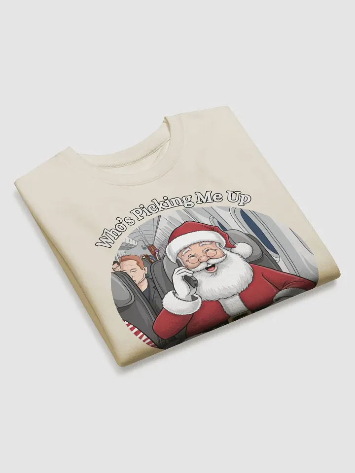 Who's Picking Me Up At The Airport - Funny Santa Claus Sweatshirt product image (2)