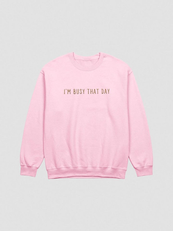 I'm Busy That Day Embroidered Crew product image (2)