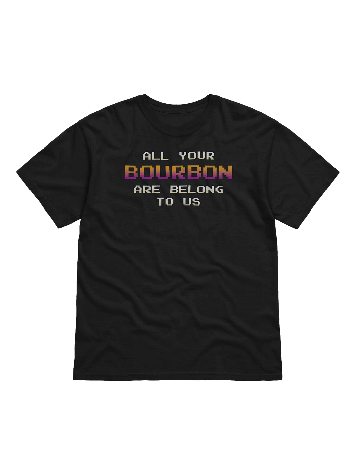 All Your Bourbon Are Belong to Us Heavyweight Tee product image (1)