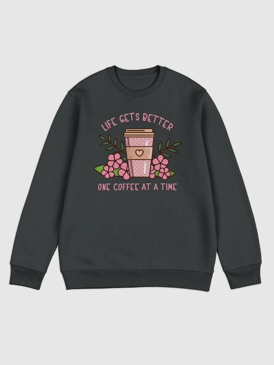 Life Gets Better One Coffee At A Time Caffeine Addict Sweater product image (3)