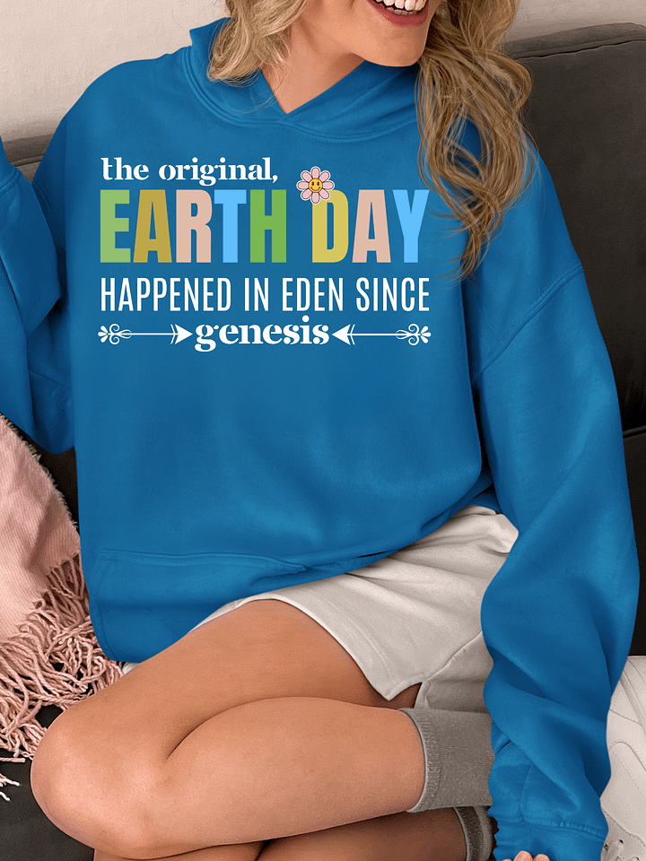 The Original Earth day Happened In Eden Since Genesis, Funny Gildan Hoodie. product image (1)