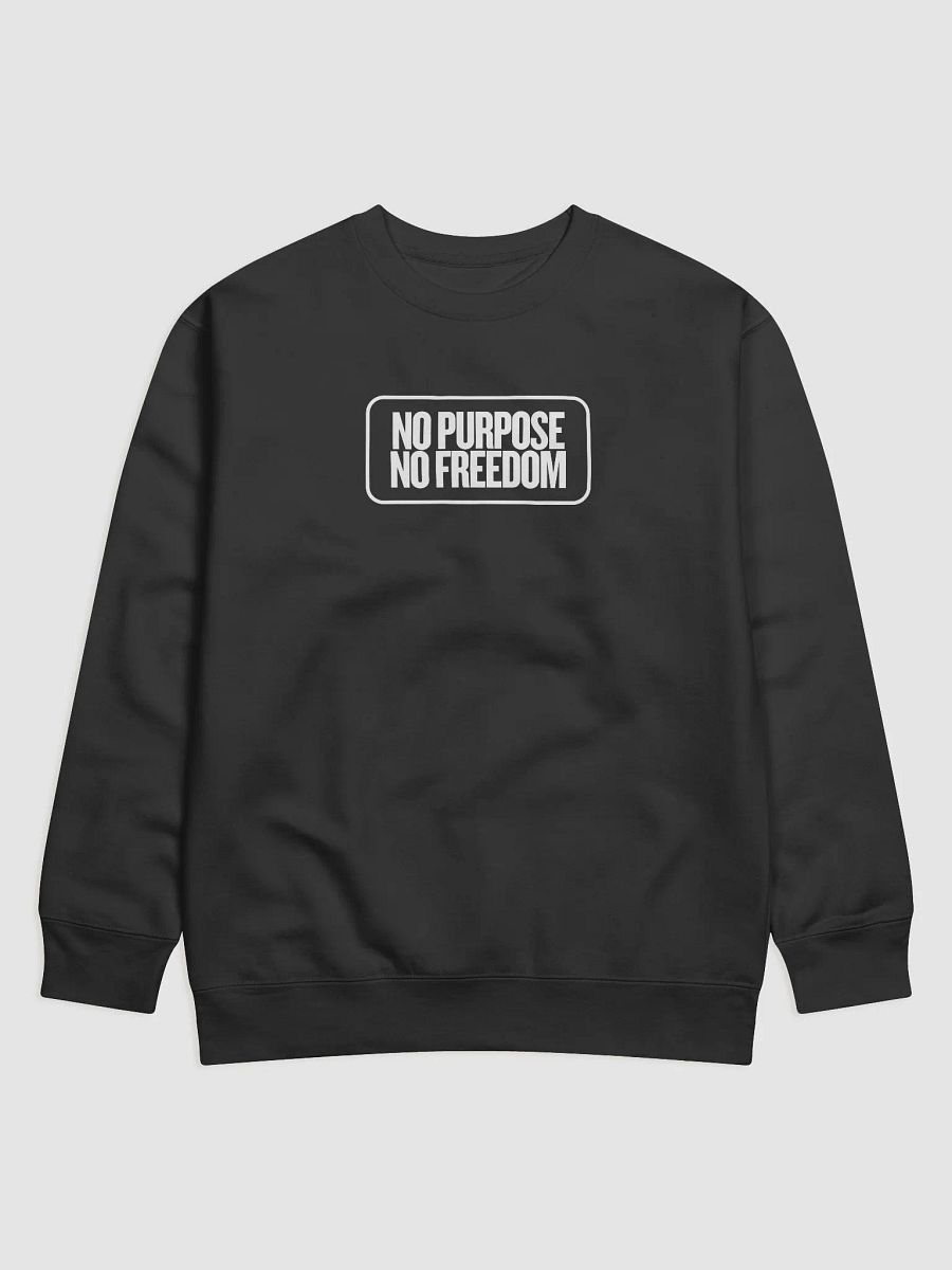 Mystery Whisper Premium Sweatshirt |Text no purpose no freedom product image (7)