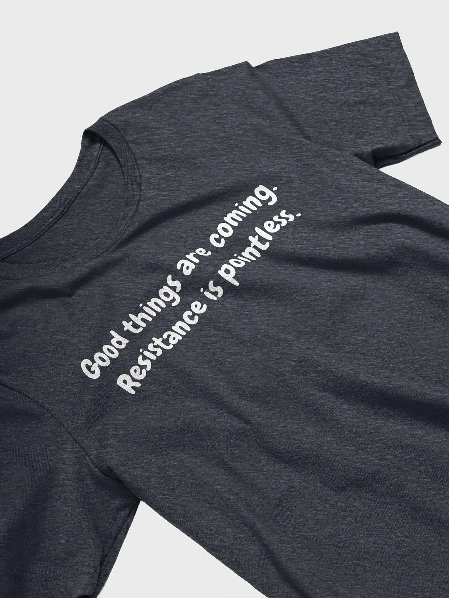Good things are coming tshirt product image (2)