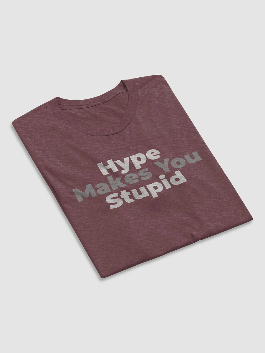 Hype Makes You Stupid - Triblend T-Shirt product image (15)