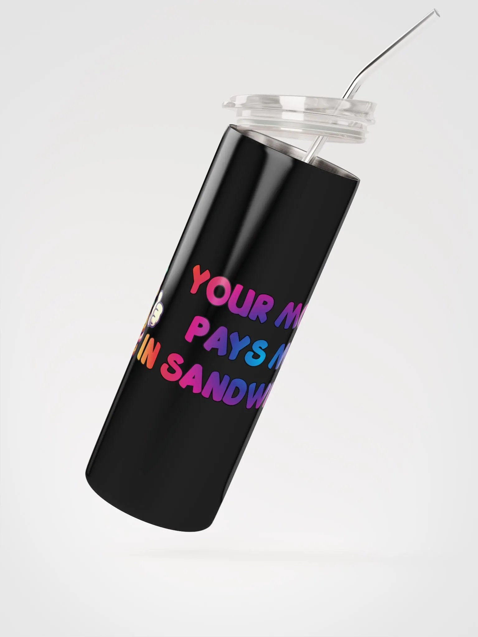 JAY-YOU'RE MOM PAYS ME IN SANDWICHES-STAINLESS STEEL TUMBLER product image (4)