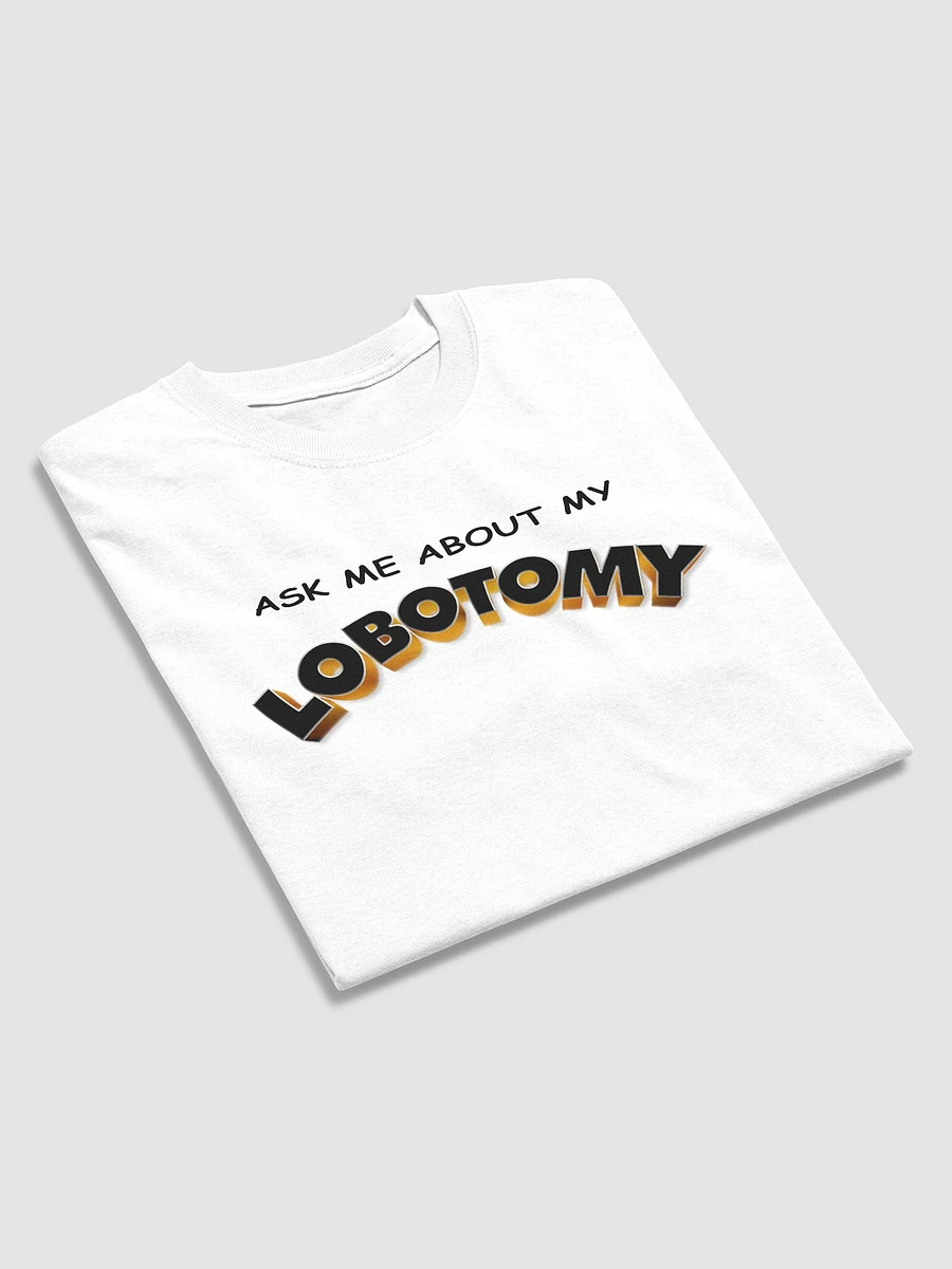 Ask me about my lobotomy T-shirt product image (10)