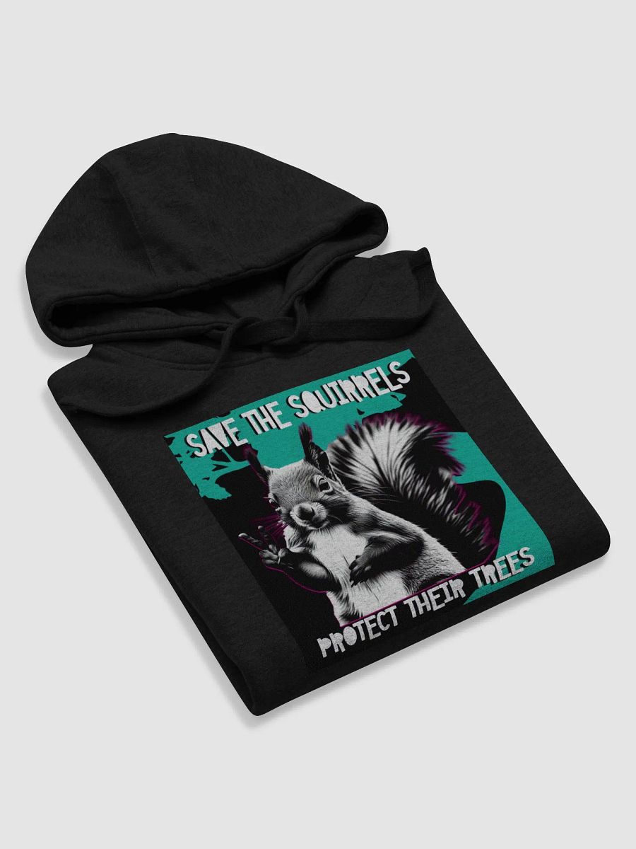 SAVE THE SQUIRRELS, PROTECT THEIR TREES. Hoodie product image (5)