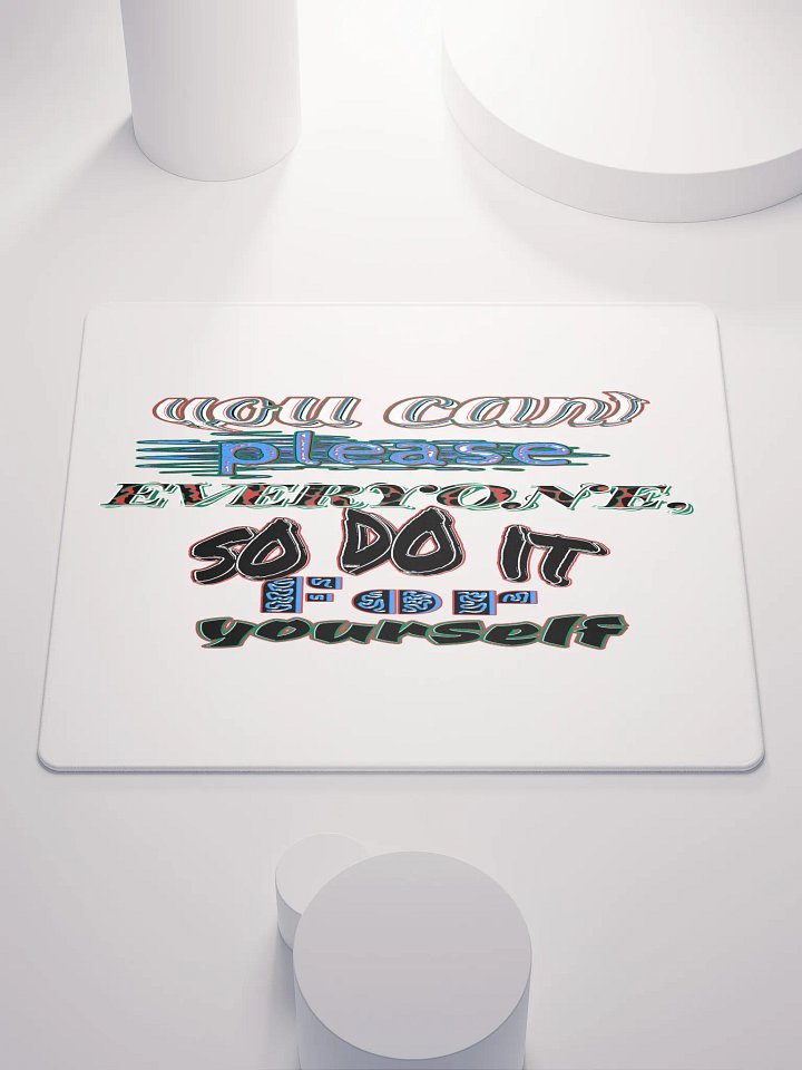 You Cant Please Everyone, So Do It For Yourself - White - Gaming Mouse Pad product image (2)