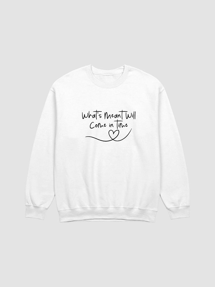 What’s Meant Will Come in Time Crewneck Sweatshirt product image (2)