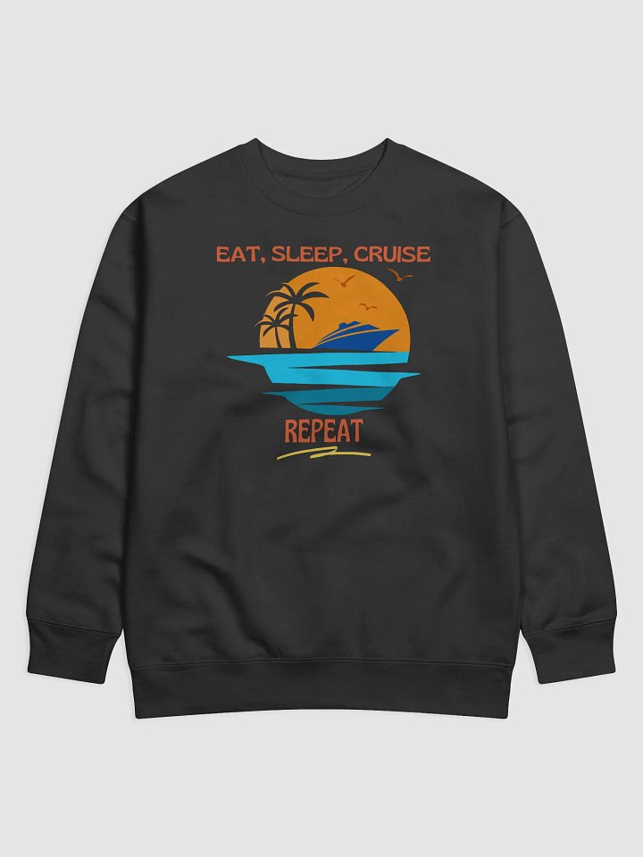 Eat Sleep Cruise Repeat Sweatshirt product image (7)