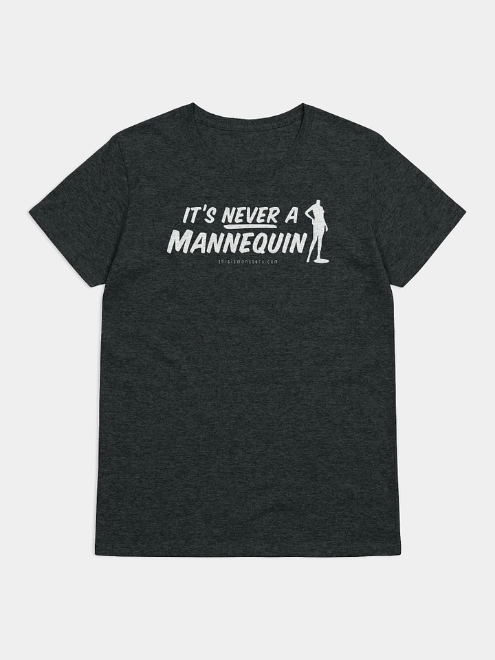 It's Never A Mannequin Women's Black T-Shirt product image (1)