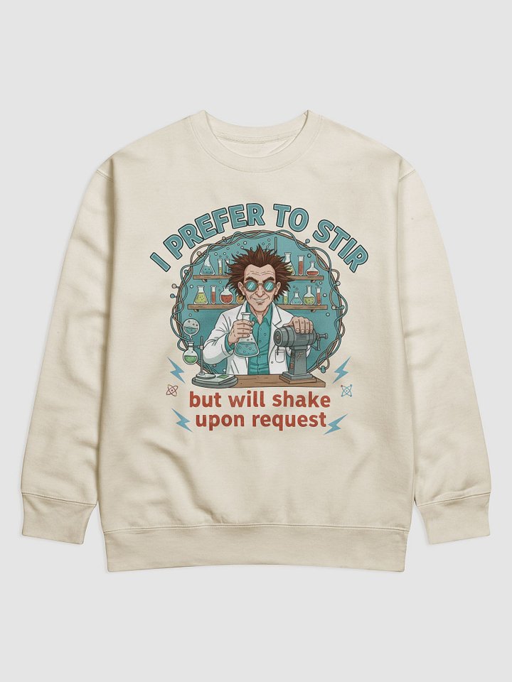 “I Prefer to Stir, But Will Shake Upon Request” – Mad Mixer Sweatshirt product image (19)