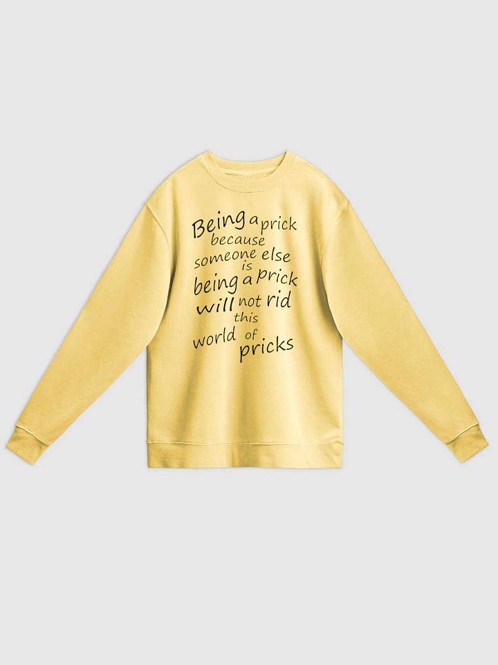Stop Being A Prick - Black & Yellow Lettering - Independent Trading Co. Unisex Midweight Pigment Dyed Sweatshirt product image (1)