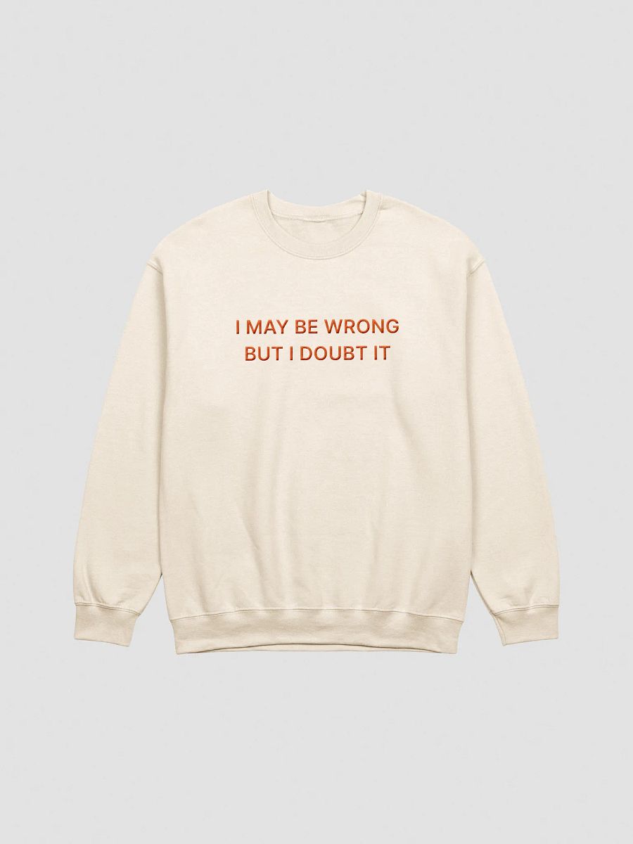 I May Be Wrong But I Doubt It” Embroidered Crewneck Sweatshirt product image (1)