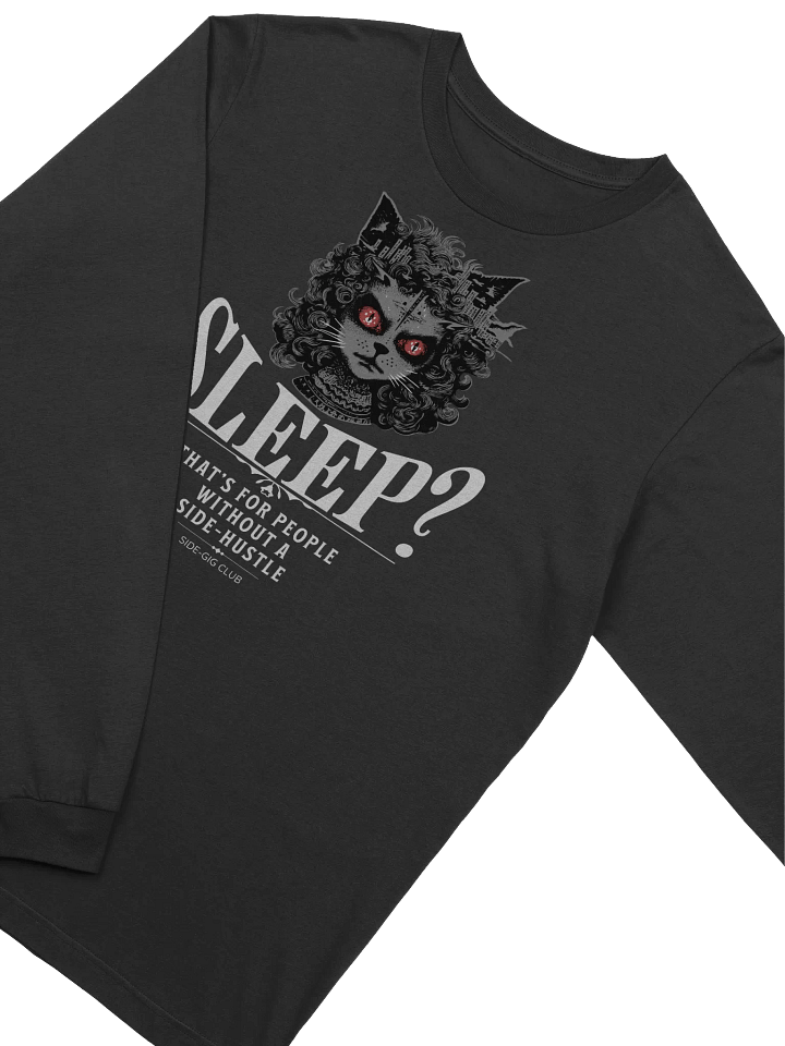 Sleepless Hustle: No Sleep, Just Side-Gigs Long Sleeve Tee product image (2)