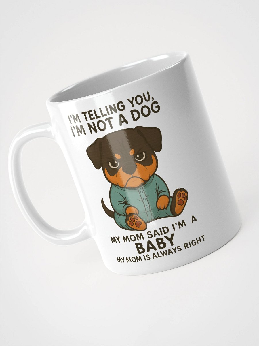 Rottweiler Not A Dog, Just A Baby Mug product image (3)