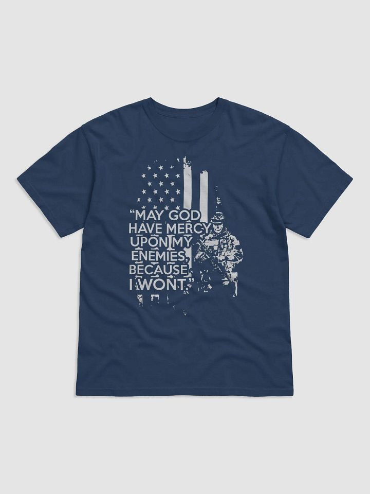 May GOD have mercy upon my enemies, because I wont - T-Shirt product image (17)