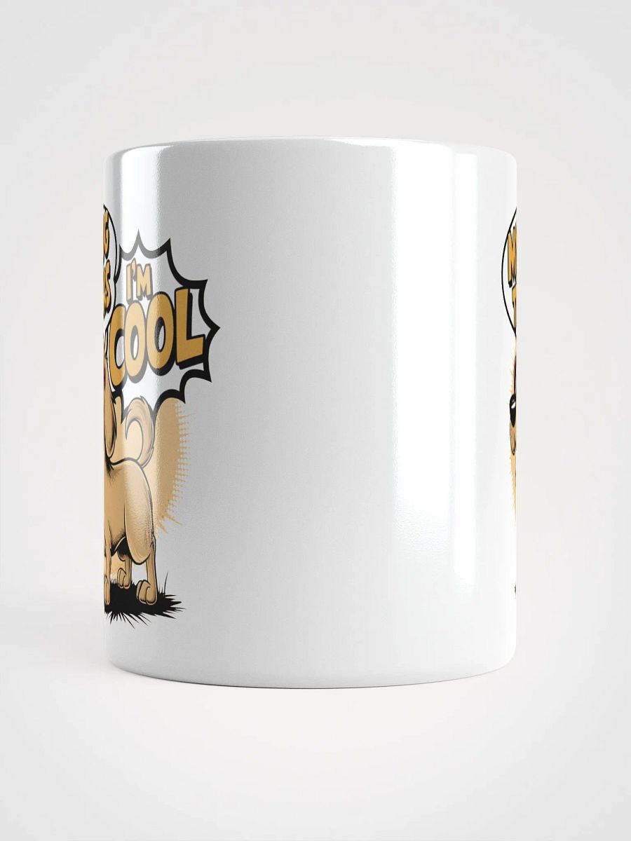 My Dog Thinks I'm Cool White Glossy Mug product image (5)