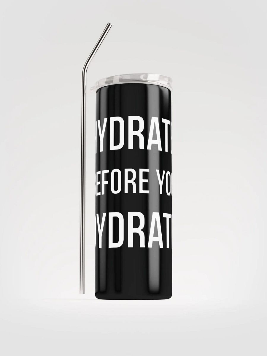 Hydrate Before You Dydrate Tumbler product image (1)