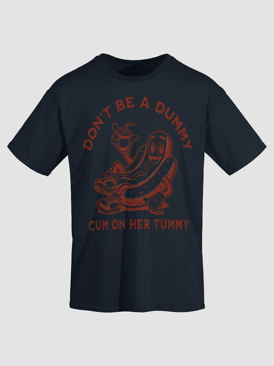 Don't Be A Dummy Cum On Her Tummy Shirt product image (4)