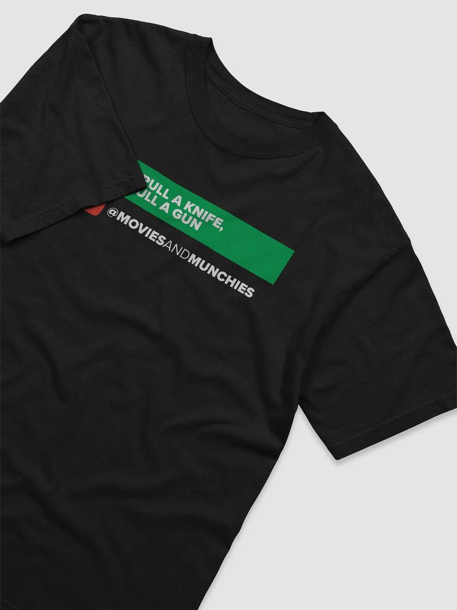 They pull a knife, you pull a gun. product image (35)