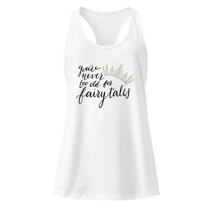 You're Never too old for Fairytales Racerback Tank product image (1)