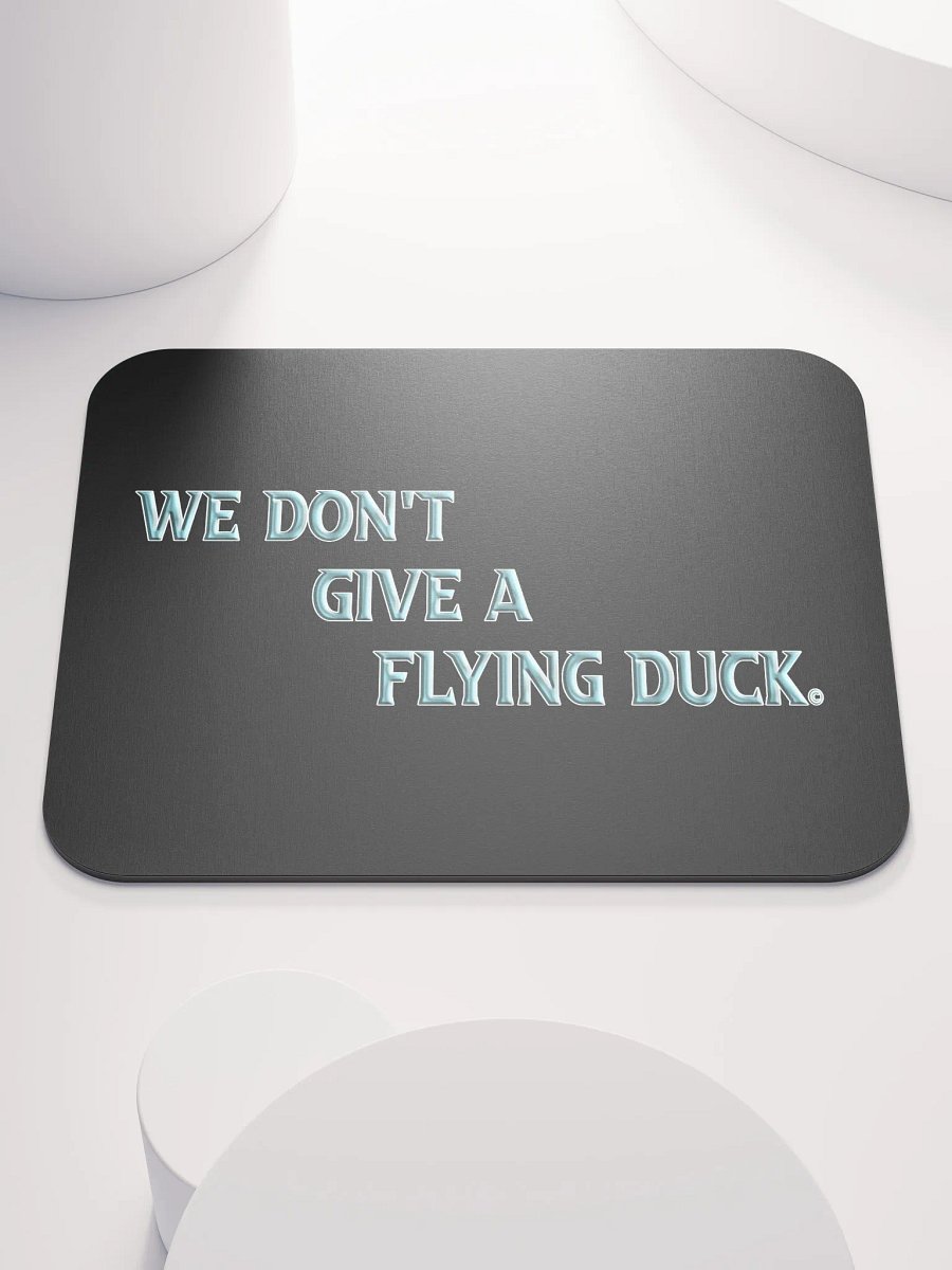 We Don't Give A Flying Duck Mouse Pad product image (1)