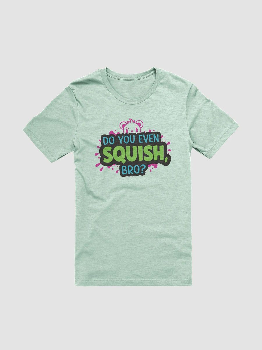 Do You Even Squish, Bro? product image (6)