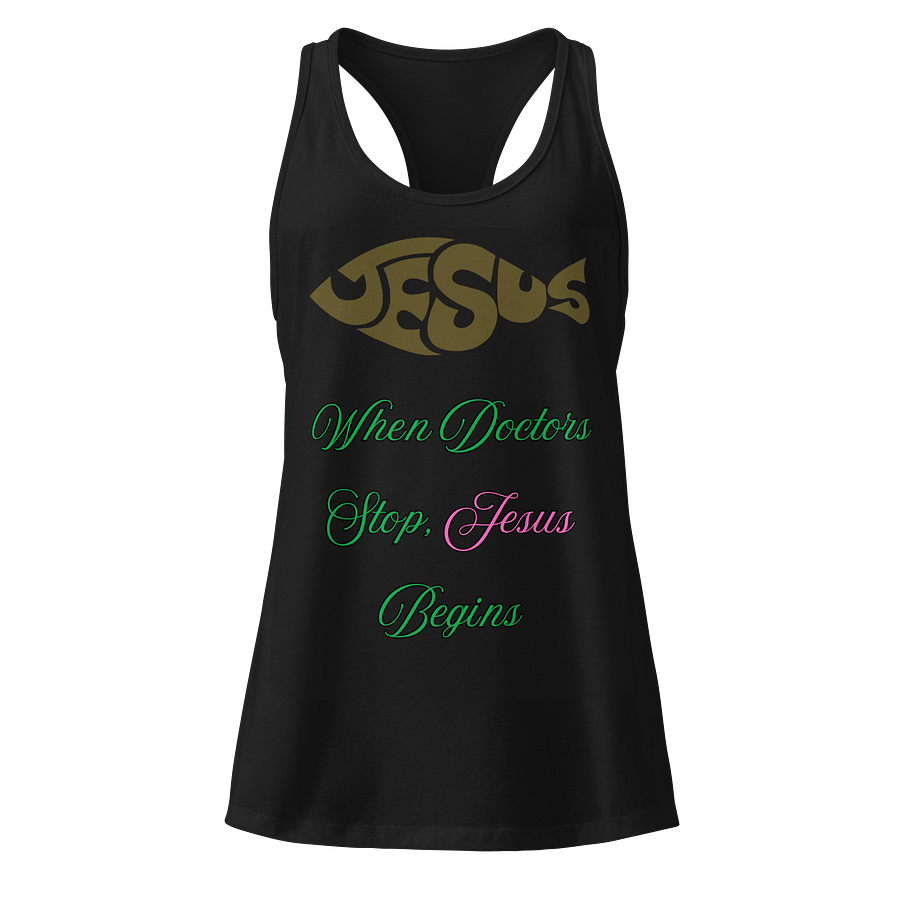 Divine Racerback Tank: When Doctors Stop, Jesus Begins product image (1)