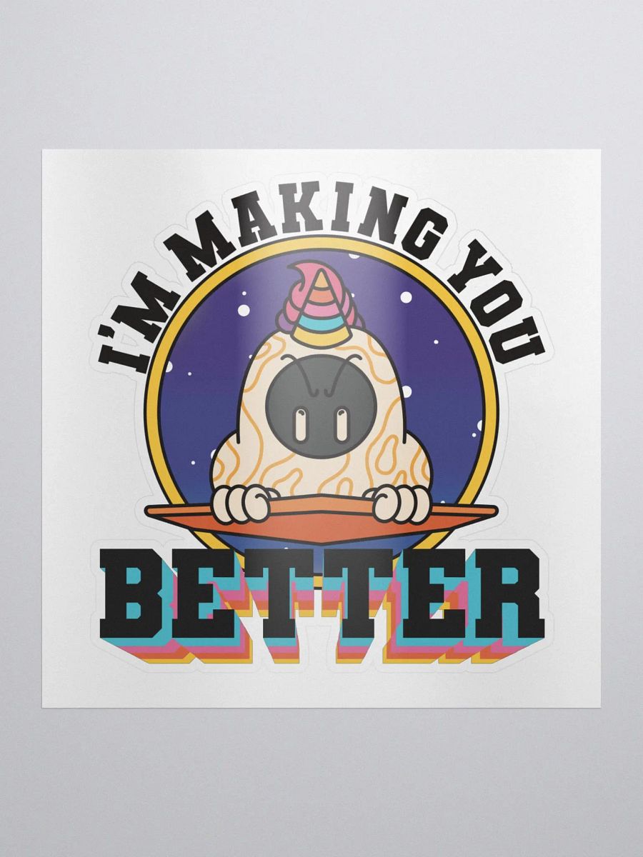 I'm Making You Better Sticker product image (1)